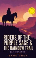 ebook: Riders of the Purple Sage & The Rainbow Trail (Annotated)