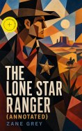 ebook: The Lone Star Ranger (Annotated)