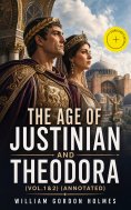 ebook: The Age of Justinian and Theodora (Vol.1&2) (Annotated)