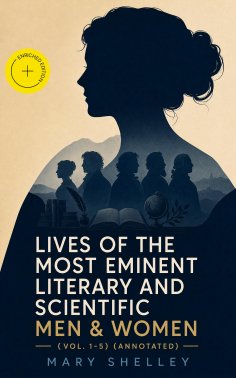 ebook: Lives of the Most Eminent Literary and Scientific Men & Women (Vol. 1-5) (Annotated)