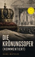 ebook: Die Krönungsoper (Kommentiert)
