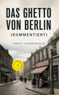 ebook: Das Ghetto von Berlin (Kommentiert)