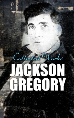 eBook: Jackson Gregory: Collected Works