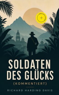 eBook: Soldaten des Glücks (Kommentiert)
