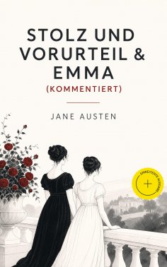 ebook: Stolz und Vorurteil & Emma (Kommentiert)