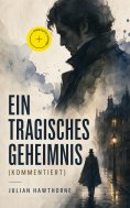 eBook: Ein tragisches Geheimnis (Kommentiert)