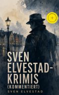 ebook: Sven Elvestad-Krimis (Kommentiert)