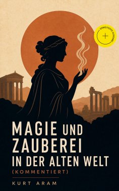 eBook: Magie und Zauberei in der alten Welt (Kommentiert)