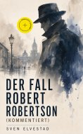 ebook: Der Fall Robert Robertson (Kommentiert)