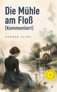 eBook: Die Mühle am Floß (Kommentiert)