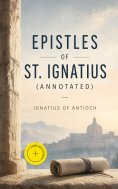 ebook: Epistles of St. Ignatius (Annotated)