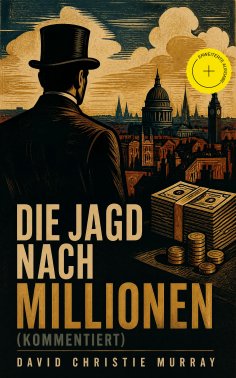 ebook: Die Jagd nach Millionen (Kommentiert)