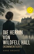 ebook: Die Herrin von Wildfell Hall (Kommentiert)