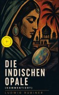 ebook: Die indischen Opale (Kommentiert)