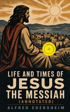 eBook: Life and Times of Jesus the Messiah (Annotated)