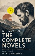 ebook: D. H. Lawrence: The Complete Novels (The Giants of Literature - Book 11) (Annotated)