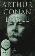 ebook: Arthur Conan Doyle: The Complete Sherlock Holmes Books (The Giants of Literature - Book 18) (Annotat
