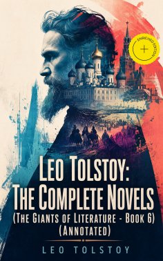 eBook: Leo Tolstoy: The Complete Novels (The Giants of Literature - Book 6) (Annotated)