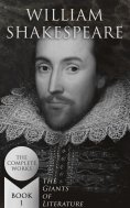 eBook: William Shakespeare: The Complete Works (The Giants of Literature - Book 1)