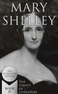 ebook: Mary Shelley: The Complete Novels (The Giants of Literature - Book 27)