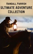 ebook: Randall Parrish - Ultimate Adventure Collection