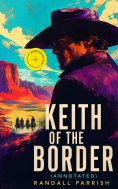 eBook: Keith of the Border (Annotated)