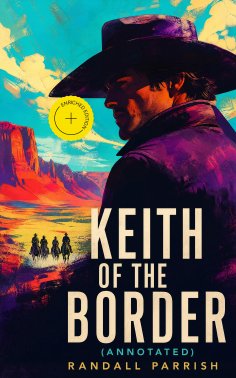 eBook: Keith of the Border (Annotated)