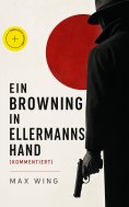 ebook: Ein Browning in Ellermanns Hand (Kommentiert)