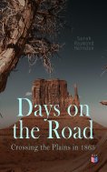 eBook: Days on the Road: Crossing the Plains in 1865