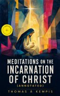 ebook: Meditations on the Incarnation of Christ (Annotated)
