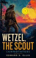 ebook: Wetzel, the Scout (Annotated)