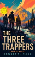 ebook: The Three Trappers (Annotated)