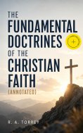 ebook: The Fundamental Doctrines of the Christian Faith (Annotated)