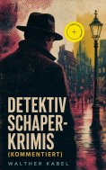 ebook: Detektiv Schaper-Krimis (Kommentiert)