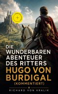 ebook: Die wunderbaren Abenteuer des Ritters Hugo von Burdigal (Kommentiert)
