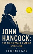 ebook: John Hancock: The Picturesque Patriot (Annotated)