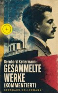 ebook: Bernhard Kellermann: Gesammelte Werke (Kommentiert)