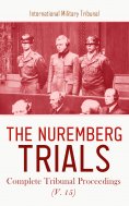 ebook: The Nuremberg Trials: Complete Tribunal Proceedings (V. 15)