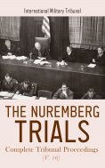 eBook: The Nuremberg Trials: Complete Tribunal Proceedings (V. 16)