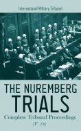 ebook: The Nuremberg Trials: Complete Tribunal Proceedings (V. 18)