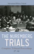 eBook: The Nuremberg Trials: Complete Tribunal Proceedings (V. 19)