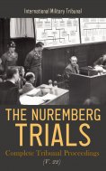 eBook: The Nuremberg Trials: Complete Tribunal Proceedings (V. 22)