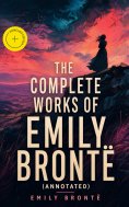 ebook: The Complete Works of Emily Brontë (Annotated)