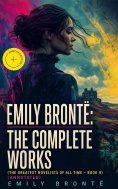 eBook: Emily Brontë: The Complete Works (The Greatest Novelists of All Time – Book 9) (Annotated)