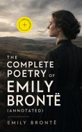 ebook: The Complete Poetry of Emily Brontë (Annotated)