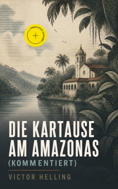 eBook: Die Kartause am Amazonas (Kommentiert)