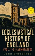 ebook: Ecclesiastical History of England (Vol. 1-5) (Annotated)