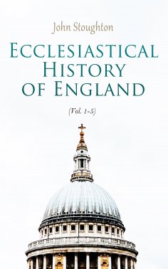 eBook: Ecclesiastical History of England (Vol. 1-5)
