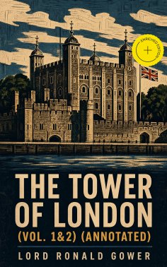 ebook: The Tower of London (Vol. 1&2) (Annotated)