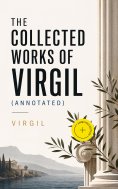 eBook: The Collected Works of Virgil (Annotated)